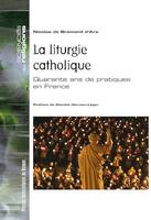 La liturgie catholique, Quarante ans de pratiques en France