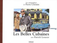 Les correspondances de Pierre Christin avec...., Les correspondances de pierre christin Tome I : Les belles cubaines