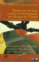 Trente ans de lutte contre l’onchocercose en Afrique de l’Ouest. Traitements larvicides et protection de l’environnement, Thirty years de onchocerciasis control in West Africa. Blackfly larviciding and environmental protection