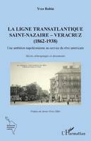 La ligne transatlantique Saint-Nazaire-Veracruz, 1862-1938, Une ambition napoléonienne au service du rêve américain