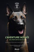 L'aventure Nosaïs - Les chiens de la Covid-19, Quand le nez du chien vient au secours de la santé humaine