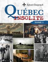 Québec insolite, Tome 1