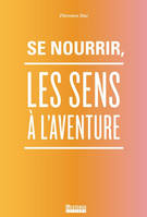 Se nourrir, les sens à l'aventure