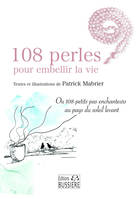 108 perles pour embellir la vie - Ou 108 petits pas enchanteurs au pays du soleil levant