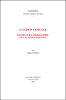 L'action efficace, Études sur la philosophie de l'action d'aristote