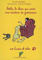 Une humeur de chien, Attila, le chien qui avait une vocation de guérisseur, Une humeur de chien