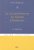 La vie quotidienne du malade d'Alzheimer / guide pratique, guide pratique