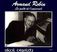 Armand Robin. La quête de l'universel, Armand Robin, la quête de l'Universel