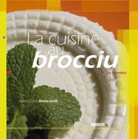 La cuisine au brocciu - 56 recettes