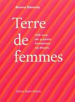 TERRE DE FEMMES - 150 ANS DE POESIE FEMININE EN HAITI, 150 ans de poésie féminine en Haïti