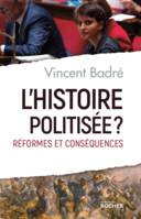 L’histoire politisée ?, Réformes et conséquences