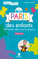 Paris des enfants - 200 bonnes idées pour les parents