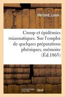 Croup et épidémies miasmatiques. Eessais sur l'emploi de quelques préparations phéniques, mémoire, Académie de médecine, le 22 novembre 1864