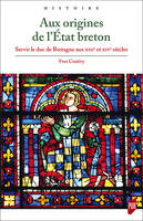 Aux origines de l’État breton

, Servir le duc de Bretagne aux XIIIe et XIVe siècles