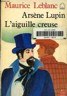Arsène Lupin , l'aiguille creuse, la double vie d'Arsène Lupin