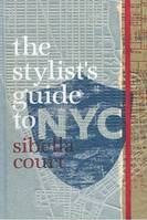 The Stylist's Guide to NYC /anglais