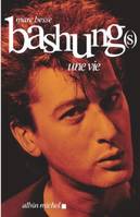 Bashung(s), Une vie