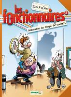 Les fonctionnaires., 2, Les Fonctionnaires - tome 02, Réduction du temps de travail