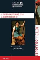 Le Conseil constitutionnel est-il le gardien des libertés ?, Actes du colloque de poitiers, 25 octobre 2019, [faculté de droit de poitiers]