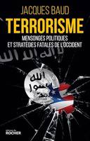 Terrorisme, Mensonges politiques et stratégies fatales de l'Occident
