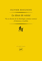 Le désir de vérité, Vie et destin de la théologie comme science - D’Aristote à Galilée