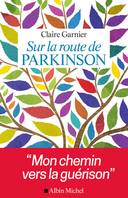 Sur la route de Parkinson, Mon chemin vers la guérison