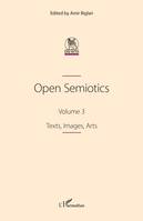 Open Semiotics. Volume 3, Texts, Images, Arts