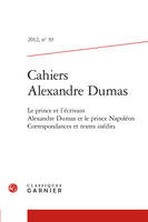 Cahiers Alexandre Dumas, Le prince et l'écrivain Alexandre Dumas et le prince Napoléon Correspondances et textes inédits