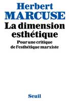 La Dimension esthétique. Pour une critique de l'esthétique marxiste, pour une critique de l'esthétique marxiste