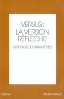 Volume 1, Repérages et paramètres, Versus - la version réfléchie, Repérages et paramètres