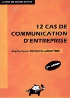 12 cas de communication d'entreprise, méthodologie et pratique