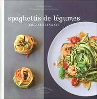 spaghettis de légumes, tagliatelles et cie, tagliatelles & cie