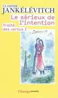 Traité des vertus, 1, Le Sérieux de l'intention, Traité des vertus I