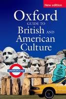 OXFORD GUIDE TO BRITISH AND AMERICAN CULTURE FOR LEARNERS OF ENGLISH: SECOND EDITION