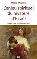 L’enjeu spirituel du mystère d’Israël