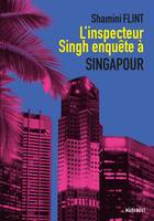 L'inspecteur Singh enquête à Singapour