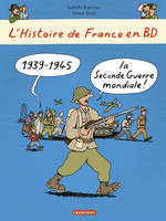 L'histoire de France en BD, 1939 - 1945... la Seconde Guerre mondiale !