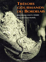 Trésors gourmands du Bordelais - pêche, élevage, cueillette et pâtisserie, pêche, élevage, cueillette et pâtisserie