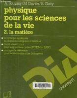 Physique pour les sciences de la vie ., 2, La Matière, Cours de physique, tome 2 : la matière