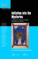 Initiation into the mysteries, A collection of studies in religion, philosophy and the arts