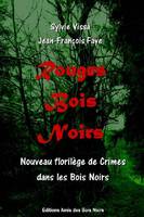 2, Rouges Bois noirs, Nouveau florilège de crimes dans les bois noirs