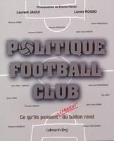 Politique Football Club, Ce qu'ils pensent vraiment du ballon rond