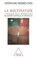 La Multination, L'avenir des minorités en Europe centrale et orientale