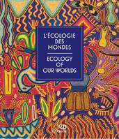 L'écologie des mondes, Paroles d'ici et d'ailleurs sur le climat et l'environnement / views on climate and the environment