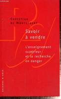 Savoir à vendre: l'enseignement supérieur et la recherche en danger, l'enseignement supérieur et la recherche en danger