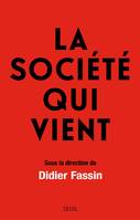 La Société qui vient, sous la direction de Didier Fassin