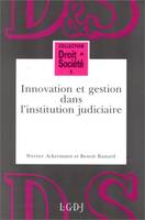 INNOVATION ET GESTION DANS L'INSTITUTION JUDICIAIRE