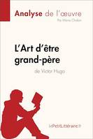 L'Art d'être grand-père de Victor Hugo (Analyse de l'oeuvre), Analyse complète et résumé détaillé de l'oeuvre