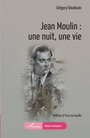 Jean Moulin : une nuit, une vie