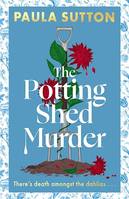 The Potting Shed Murder, A totally unputdownable cosy murder mystery